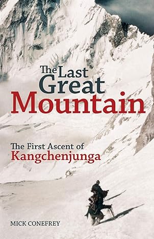 The Last Great Mountain: The First Ascent of Kangchenjunga